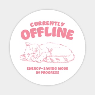 Currently Offline Cat Tee - Adorable Sleeping Cat Design - Energy Saving Mode Shirt for Cat Lovers - Cute and Relaxed Fit Top - Cute Cat Tee Magnet